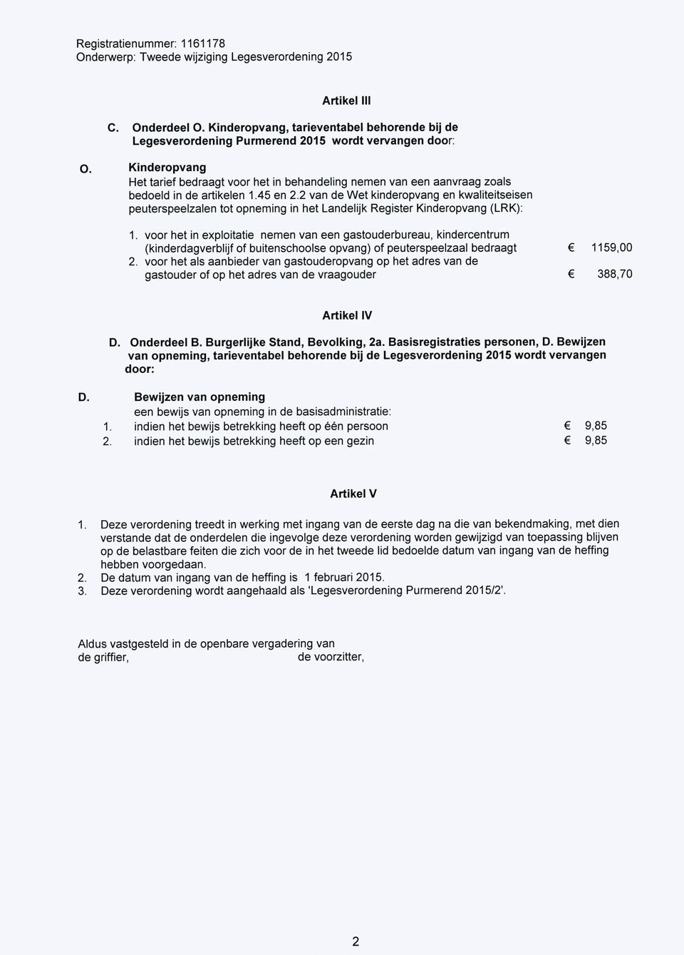 artikelen 1.45 en 2.2 van de Wet kinderopvang en kwaliteitseisen peuterspeelzalen tot opneming in het Landelijk Register Kinderopvang (LRK): 1.