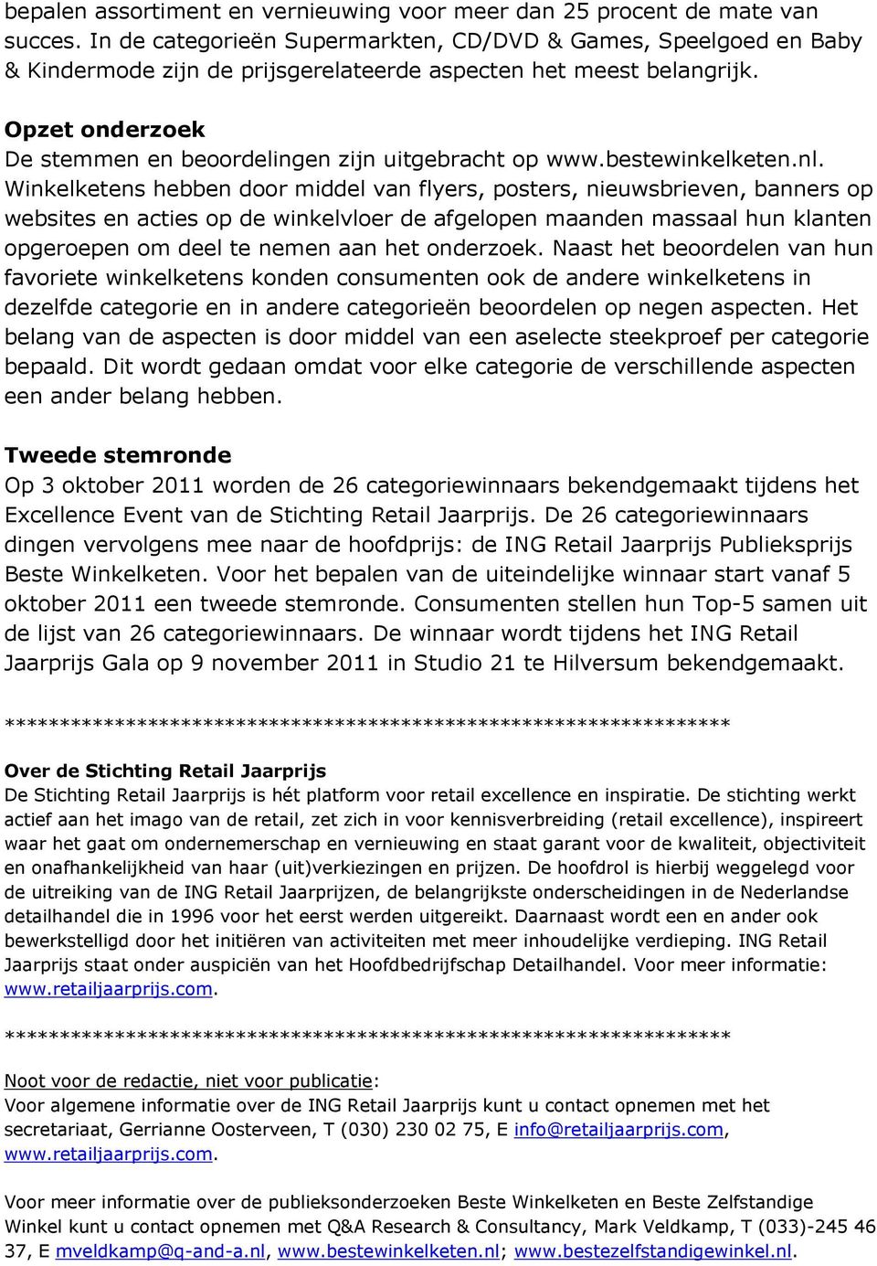 Opzet onderzoek De stemmen en beoordelingen zijn uitgebracht op www.bestewinkelketen.nl.