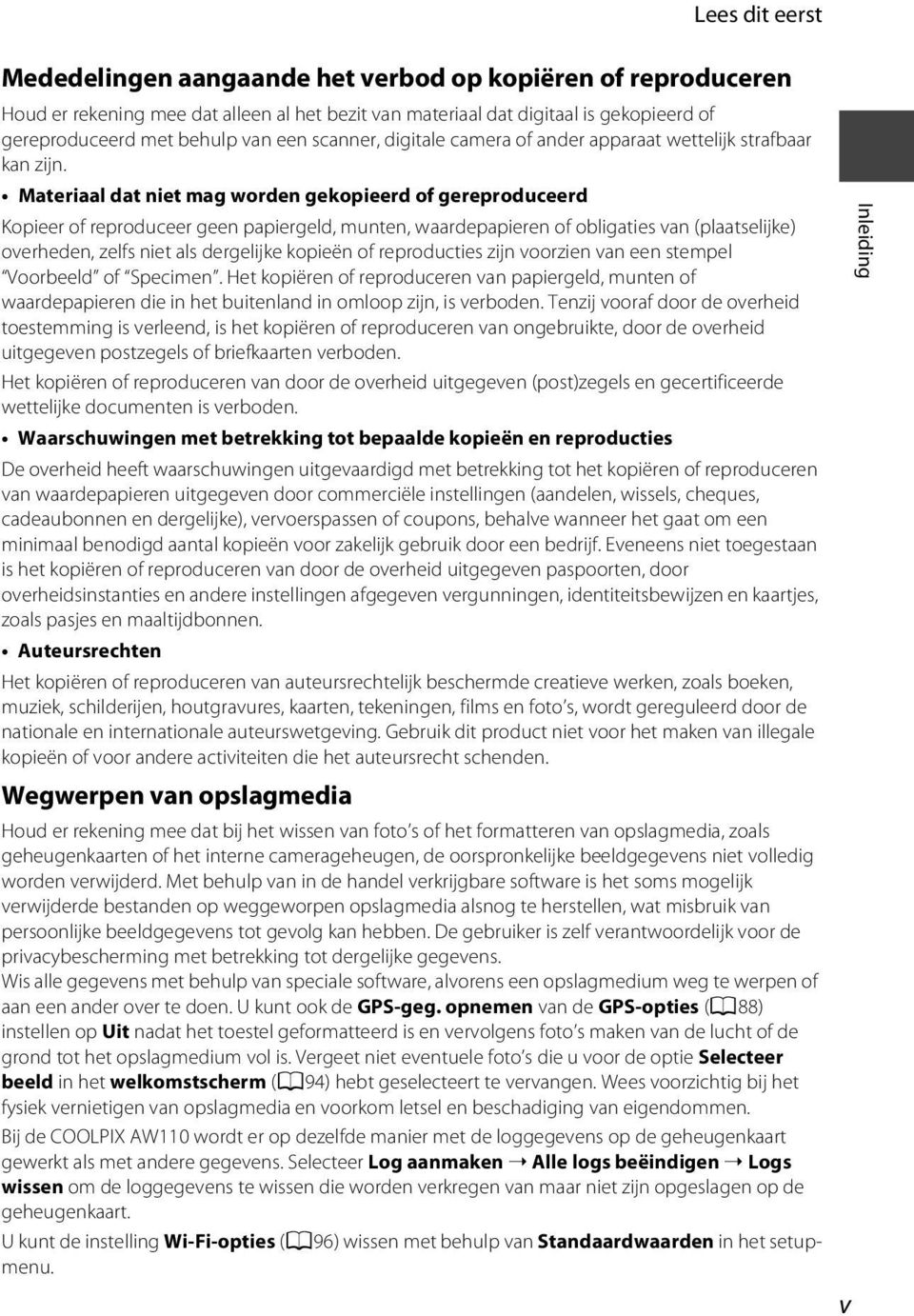 Materiaal dat niet mag worden gekopieerd of gereproduceerd Kopieer of reproduceer geen papiergeld, munten, waardepapieren of obligaties van (plaatselijke) overheden, zelfs niet als dergelijke kopieën