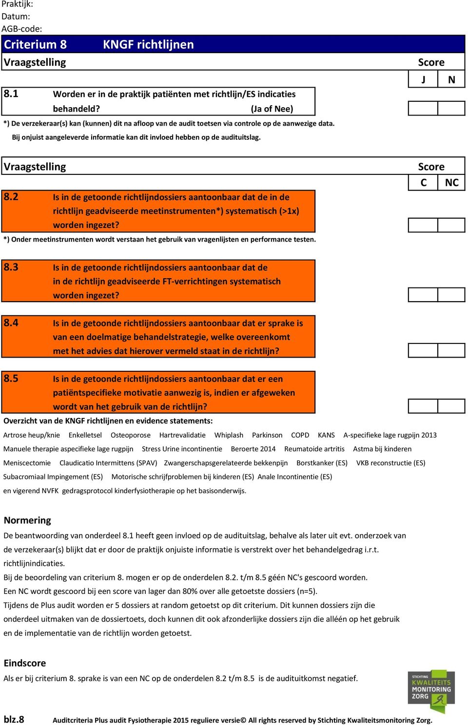 2 Is in de getoonde richtlijndossiers aantoonbaar dat de in de richtlijn geadviseerde meetinstrumenten*) systematisch (>1x) worden ingezet?