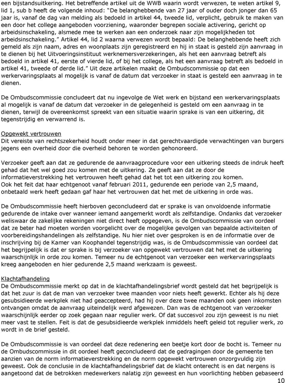 van melding als bedoeld in artikel 44, tweede lid, verplicht, gebruik te maken van een door het college aangeboden voorziening, waaronder begrepen sociale activering, gericht op arbeidsinschakeling,