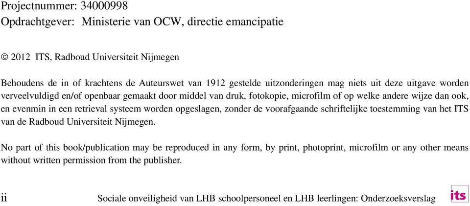 retrieval systeem worden opgeslagen, zonder de voorafgaande schriftelijke toestemming van het ITS van de Radboud Universiteit Nijmegen.