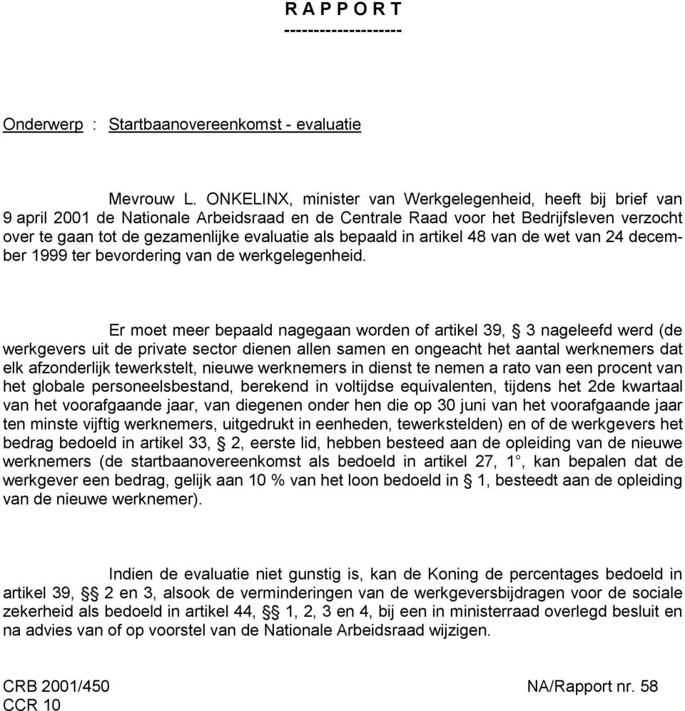 bepaald in artikel 48 van de wet van 24 december 1999 ter bevordering van de werkgelegenheid.