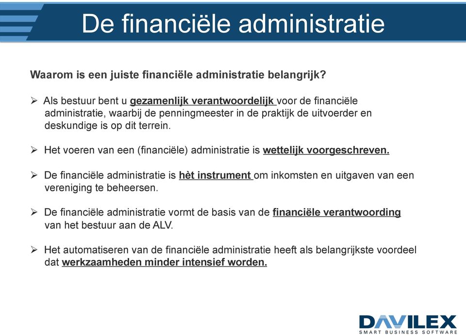terrein. Ø Het voeren van een (financiële) administratie is wettelijk voorgeschreven.
