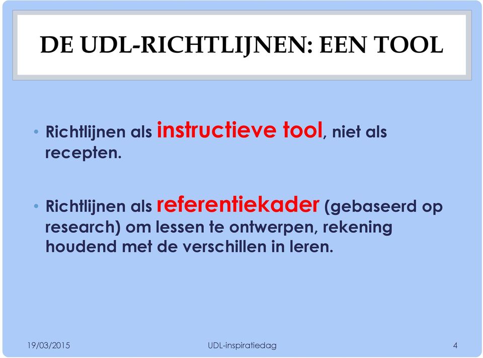 Richtlijnen als referentiekader (gebaseerd op research) om