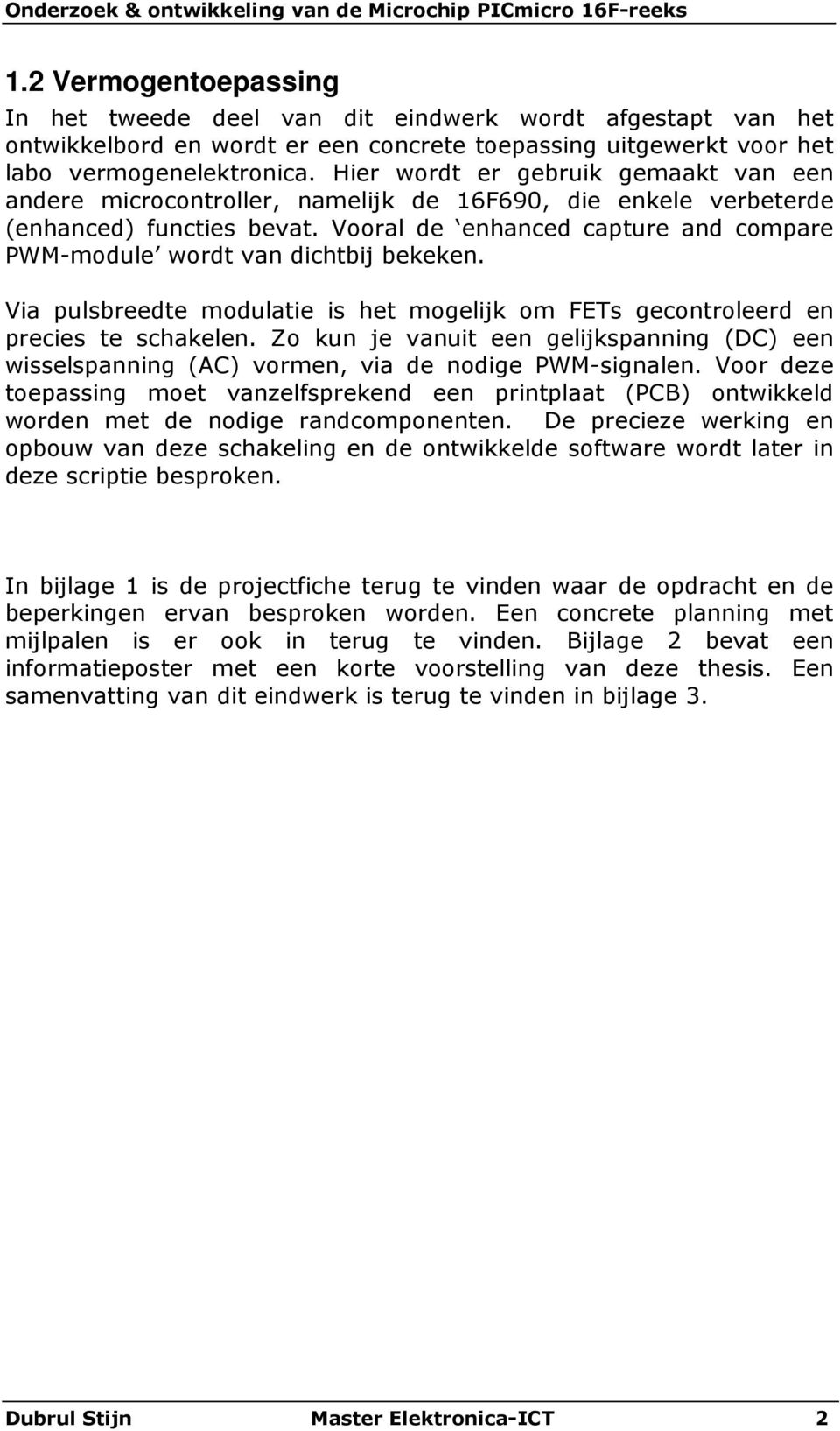 Vooral de enhanced capture and compare PWM-module wordt van dichtbij bekeken. Via pulsbreedte modulatie is het mogelijk om FETs gecontroleerd en precies te schakelen.