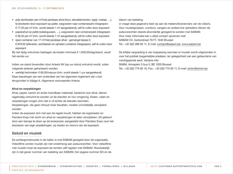 wordt steeds 1 m3 aangerekend), zelf te vullen door exposant open container van 17 m3/niet persbaar afval - gemengd klasse 2: 978,50 (afleveren, storttaksen en ophalen container inbegrepen), zelf te