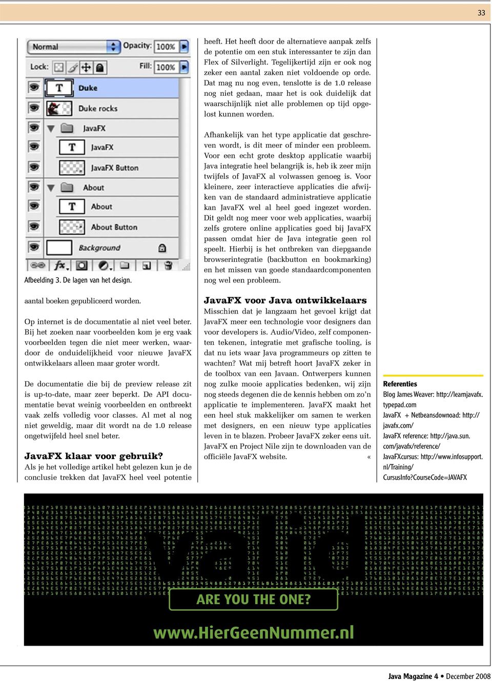 0 release nog niet gedaan, maar het is ook duidelijk dat waarschijnlijk niet alle problemen op tijd opgelost kunnen worden. Afbeelding 3. De lagen van het design. aantal boeken gepubliceerd worden.