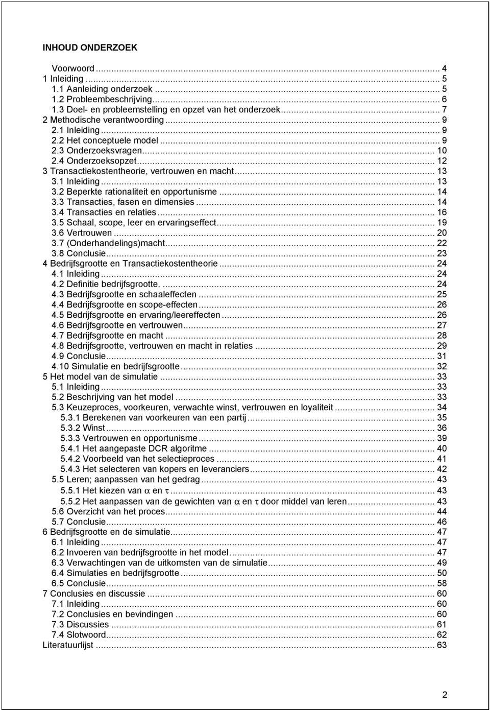 .. 14 3.3 Transactes, fasen en dmenses... 14 3.4 Transactes en relates... 16 3.5 Schaal, scope, leer en ervarngseffect... 19 3.6 Vertrouwen... 20 3.7 (Onderhandelngs)macht... 22 3.8 Concluse.