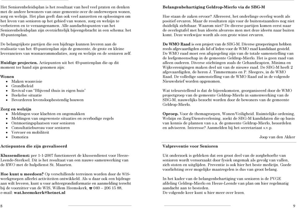 Alle aandachtspunten van het Seniorenbeleidsplan zijn overzichtelijk bijeengebracht in een schema: het 49-puntenplan.