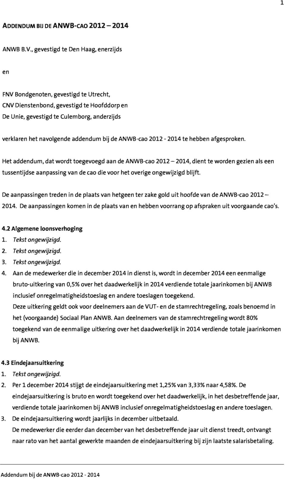 bij de ANWB-cao 2012-2014 te hebben afgesproken.