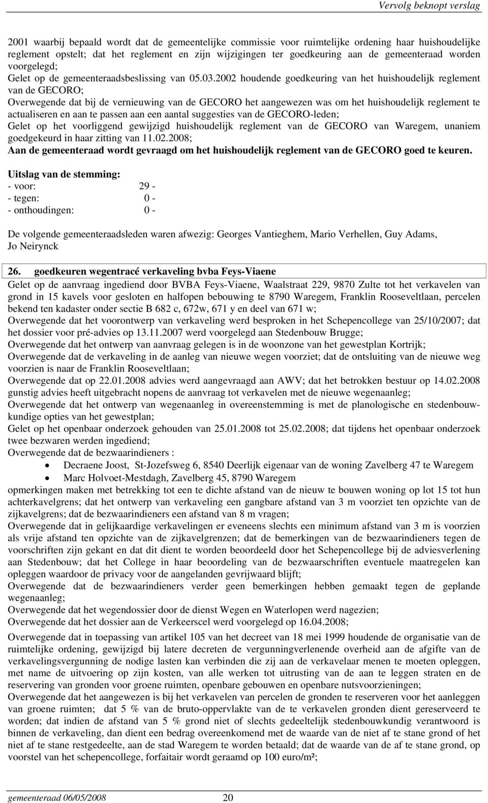 2002 houdende goedkeuring van het huishoudelijk reglement van de GECORO; Overwegende dat bij de vernieuwing van de GECORO het aangewezen was om het huishoudelijk reglement te actualiseren en aan te