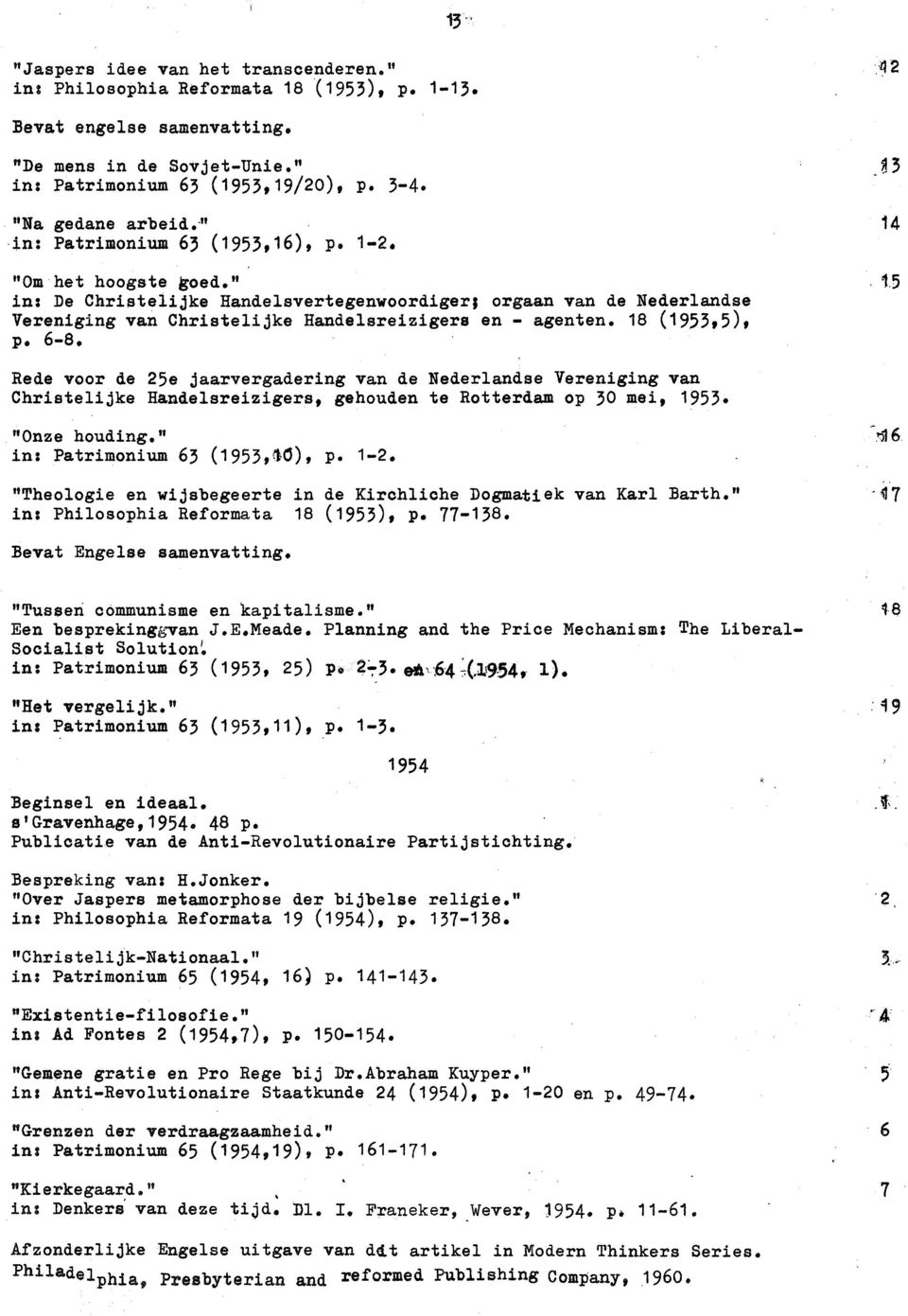 " in: De Christelijke Handelsvertegenwoordiger; orgaan van de Nederlandse Vereniging van Christelijke Handelsreizigers en - agenten. 18 (1953,5), p. 6-8. 14.