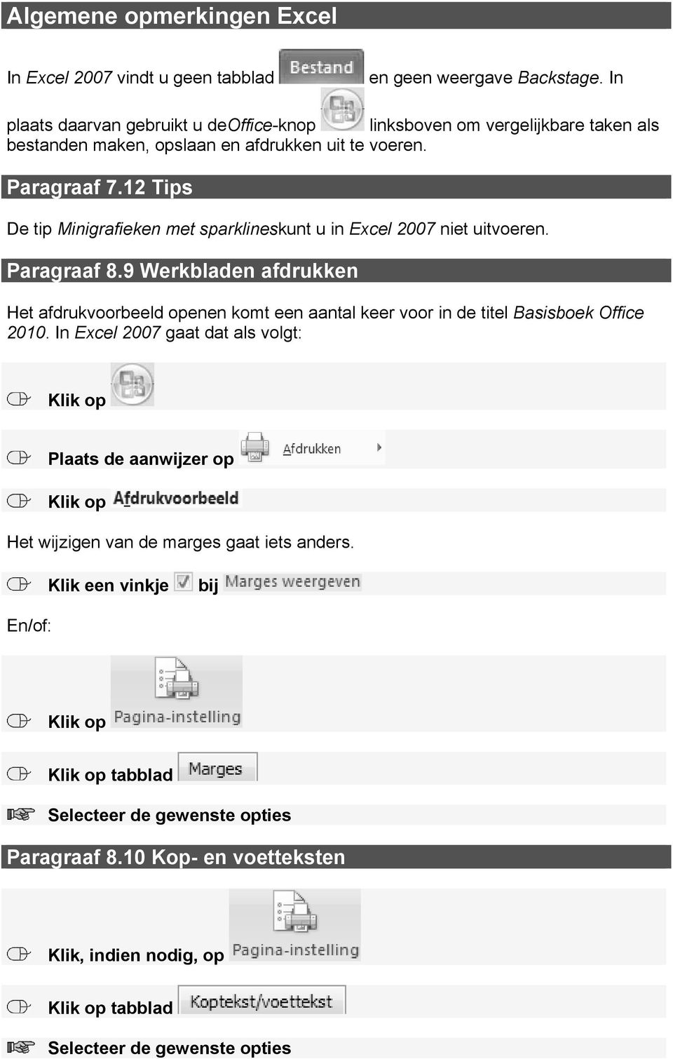 12 Tips De tip Minigrafieken met sparklineskunt u in Excel 2007 niet uitvoeren. Paragraaf 8.