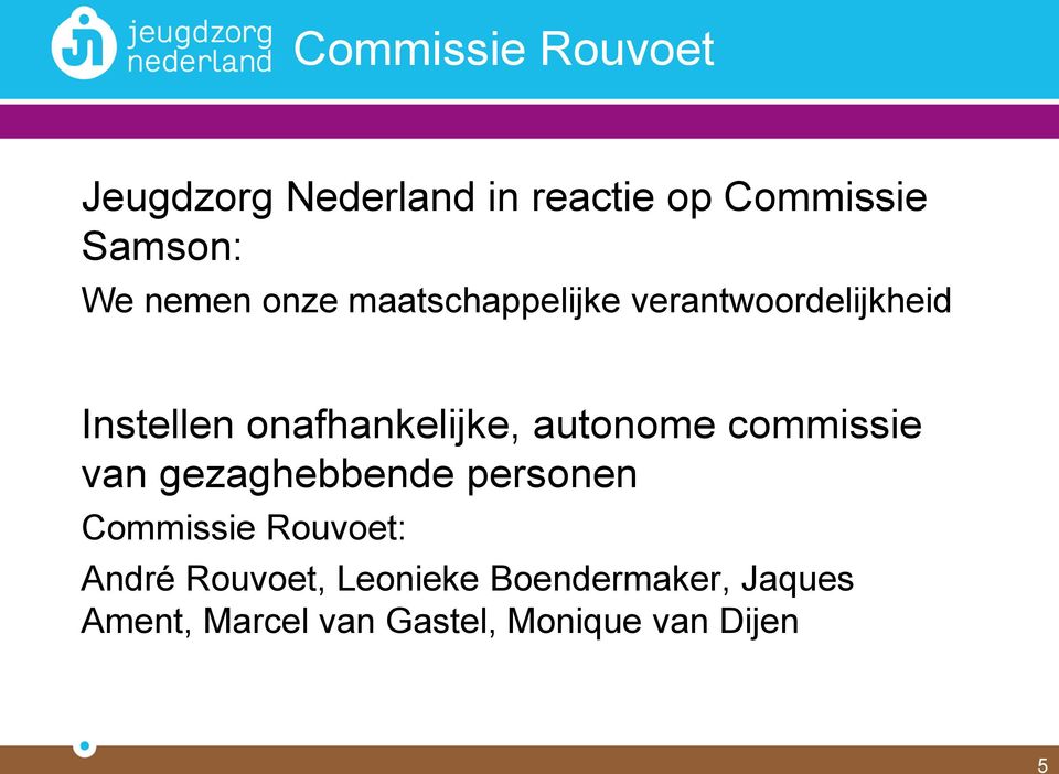 autonome commissie van gezaghebbende personen Commissie Rouvoet: André