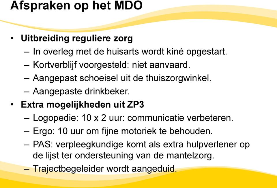 Extra mogelijkheden uit ZP3 Logopedie: 10 x 2 uur: communicatie verbeteren.