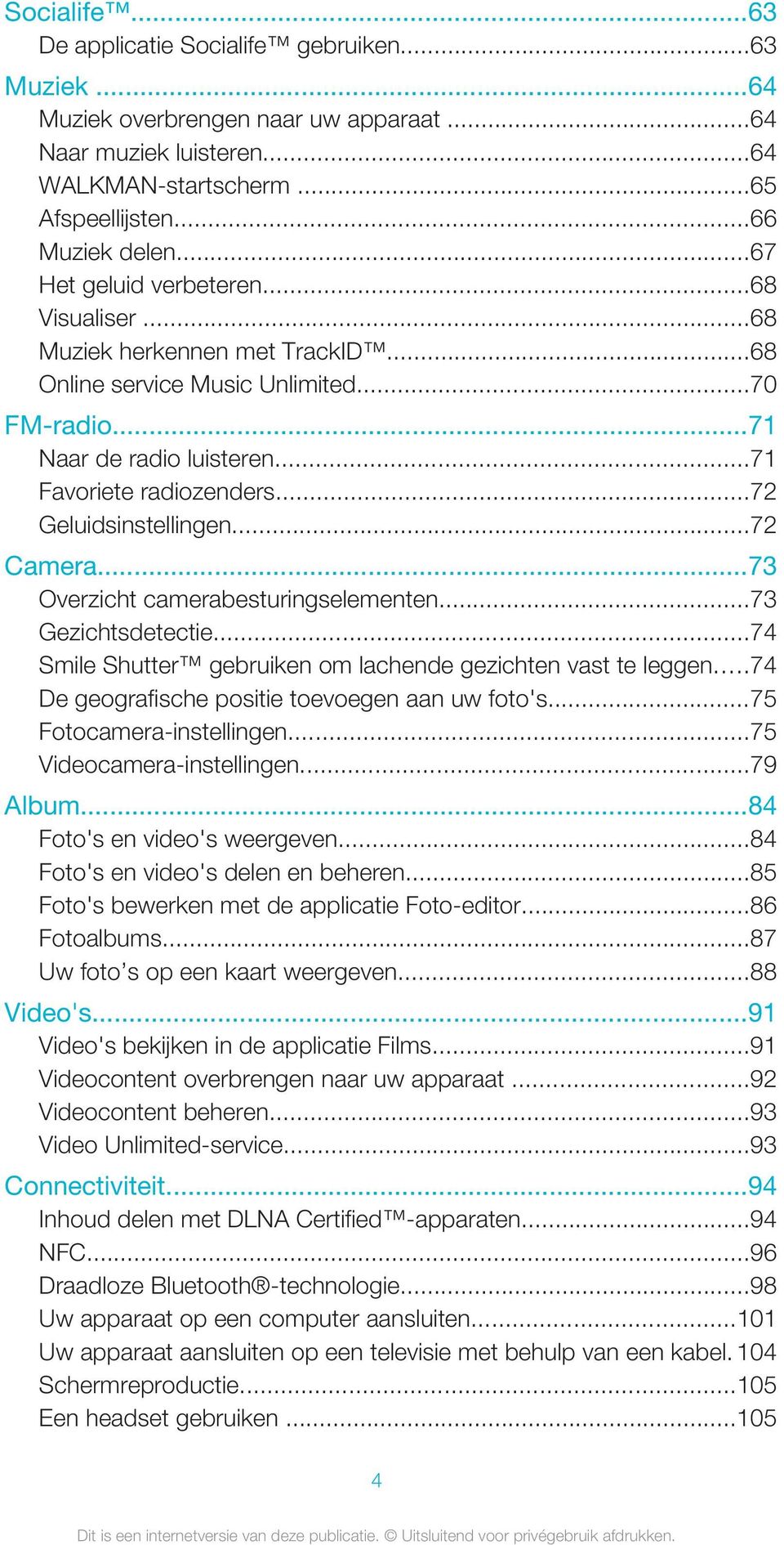 ..72 Geluidsinstellingen...72 Camera...73 Overzicht camerabesturingselementen...73 Gezichtsdetectie...74 Smile Shutter gebruiken om lachende gezichten vast te leggen.