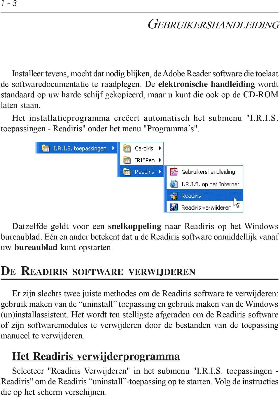 toepassingen - Readiris" onder het menu "Programma s". Datzelfde geldt voor een snelkoppeling naar Readiris op het Windows bureaublad.