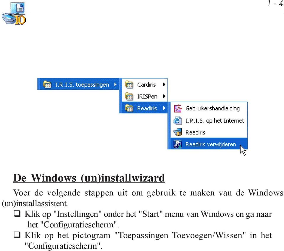 q Klik op "Instellingen" onder het "Start" menu van Windows en ga naar het