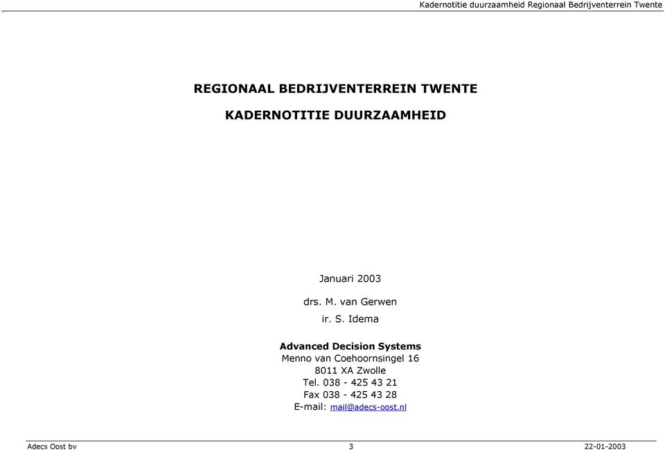 Idema Advanced Decision Systems Menno van Coehoornsingel 16 8011