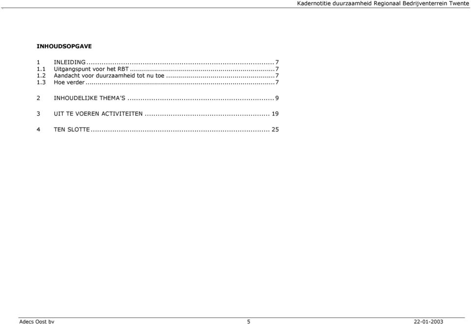 ..7 2 HOUDELIJKE THEMA S... 9 3 UIT TE VOEREN ACTIVITEITEN.