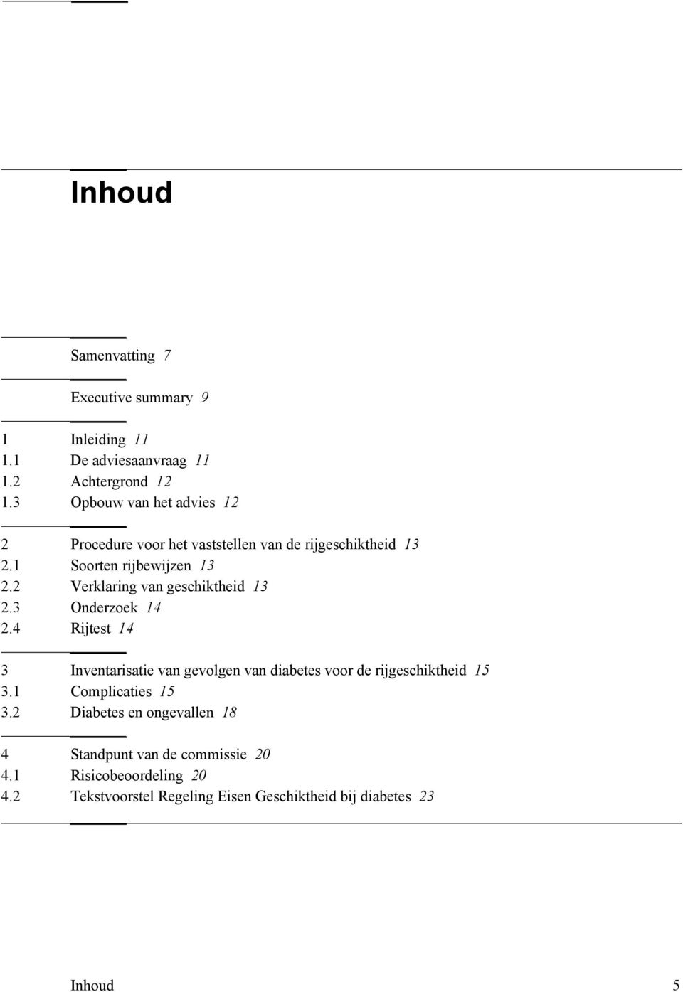 2 Verklaring van geschiktheid 13 2.3 Onderzoek 14 2.