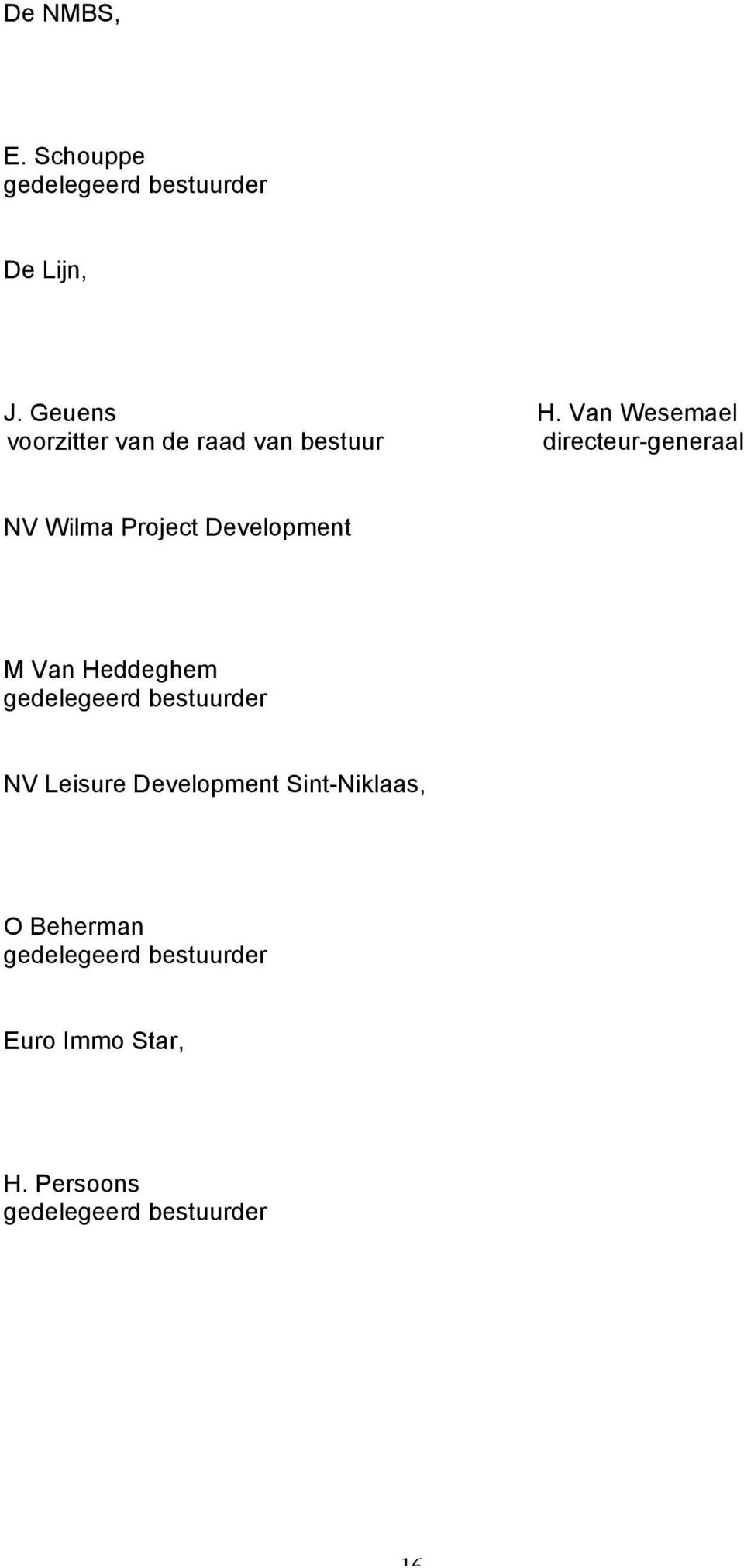 Project Development M Van Heddeghem gedelegeerd bestuurder NV Leisure Development