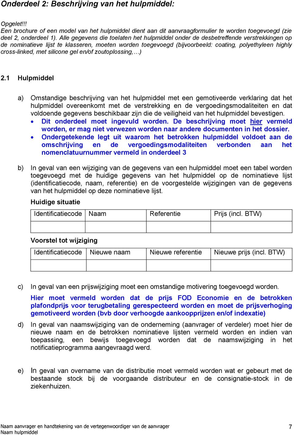 cross-linked, met silicone gel en/of zoutoplossing, ) 2.