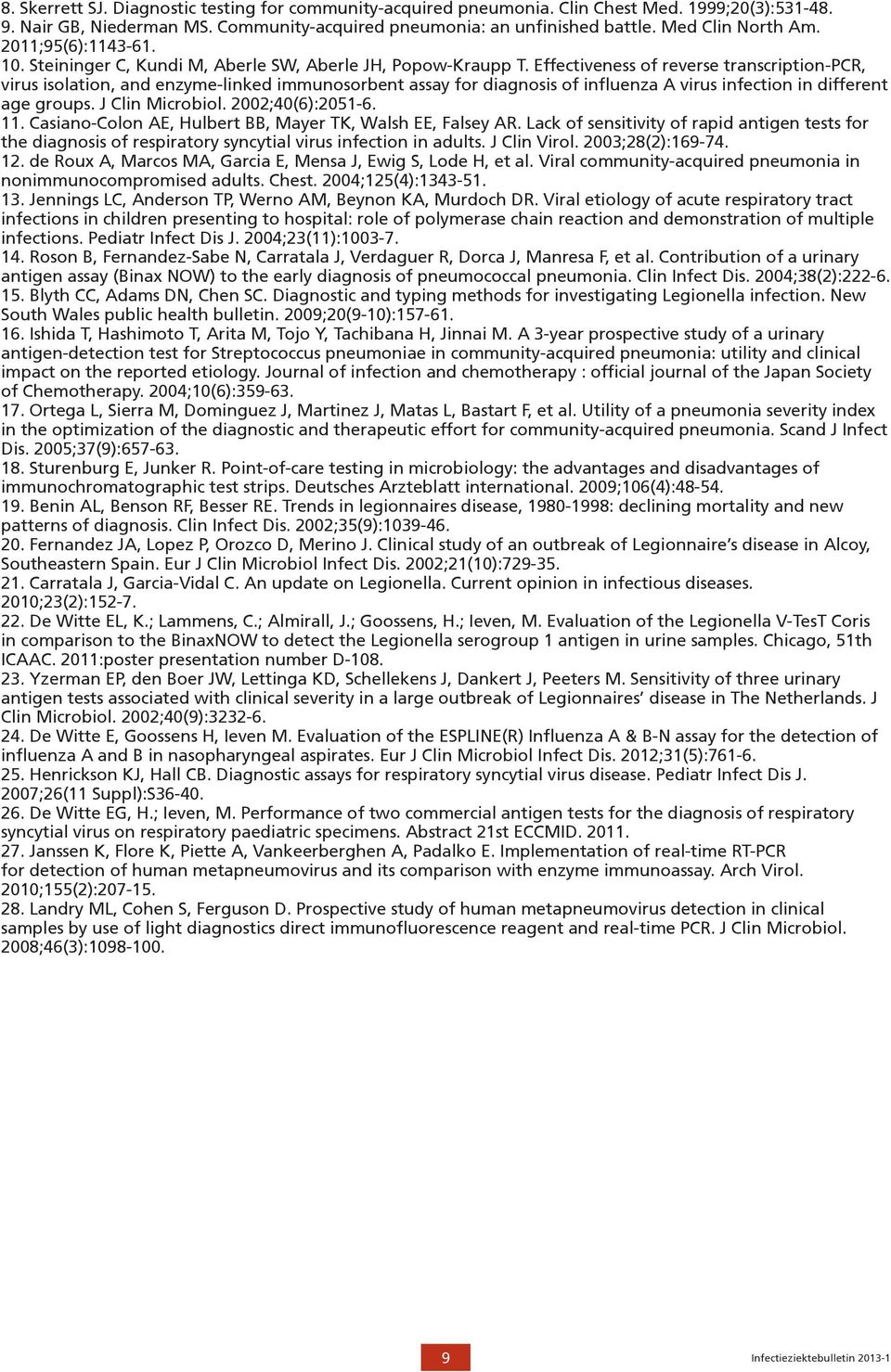 Effectiveness of reverse transcription-pcr, virus isolation, and enzyme-linked immunosorbent assay for diagnosis of influenza A virus infection in different age groups. J Clin Microbiol.