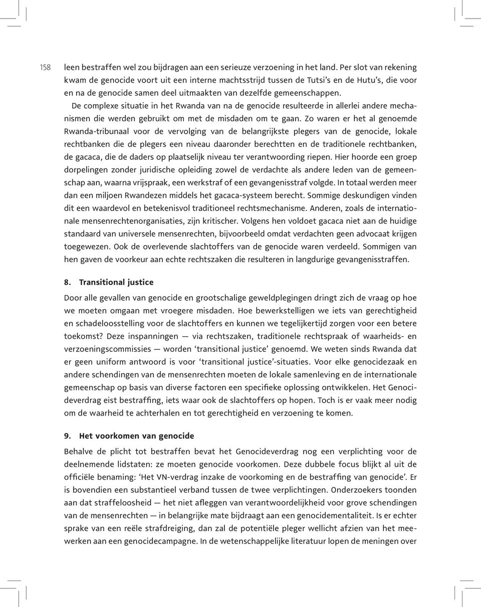 De complexe situatie in het Rwanda van na de genocide resulteerde in allerlei andere mechanismen die werden gebruikt om met de misdaden om te gaan.