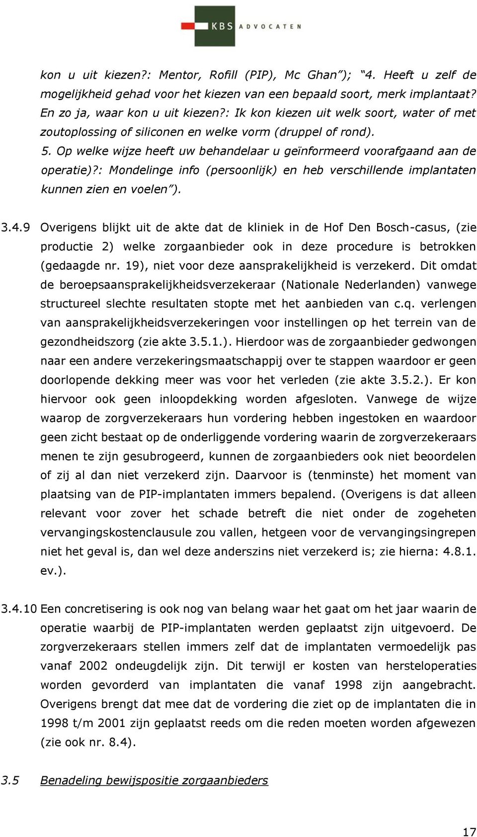 : Mondelinge info (persoonlijk) en heb verschillende implantaten kunnen zien en voelen ). 3.4.