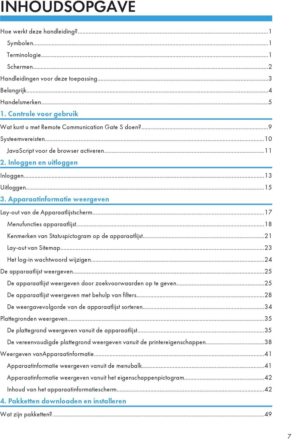 Apparaatinformatie weergeven Lay-out van de Apparaatlijstscherm...17 Menufuncties apparaatlijst...18 Kenmerken van Statuspictogram op de apparaatlijst...21 Lay-out van Sitemap.