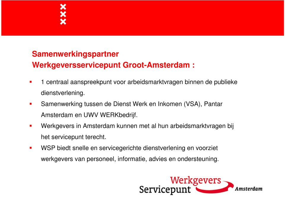 Samenwerking tussen de Dienst Werk en Inkomen (VSA), Pantar Amsterdam en UWV WERKbedrijf.