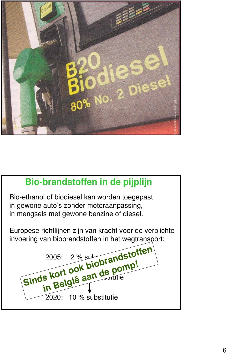 Europese richtlijnen zijn van kracht voor de verplichte invoering van biobrandstoffen in het