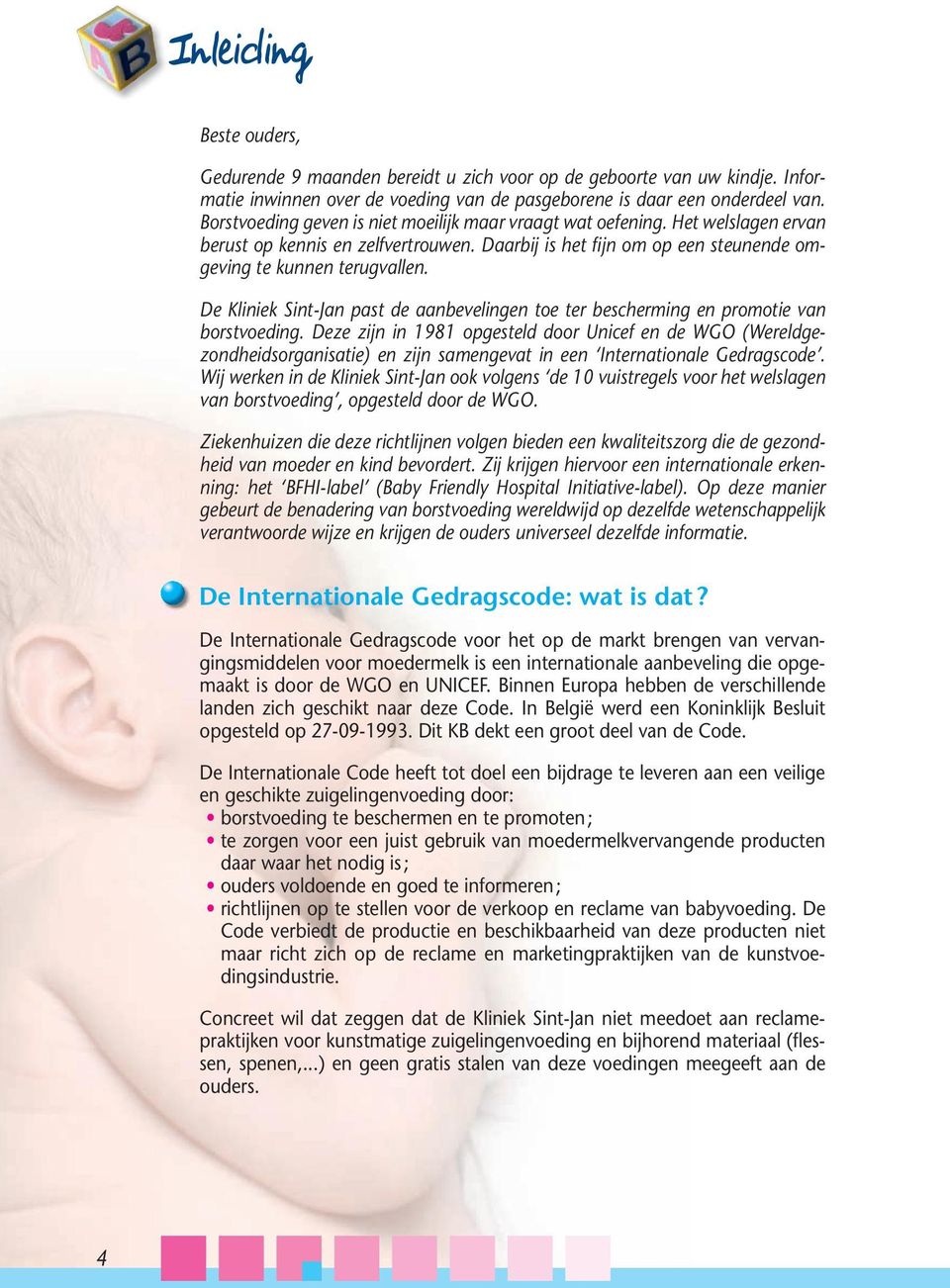 De Kliniek Sint-Jan past de aanbevelingen toe ter bescherming en promotie van borstvoeding.