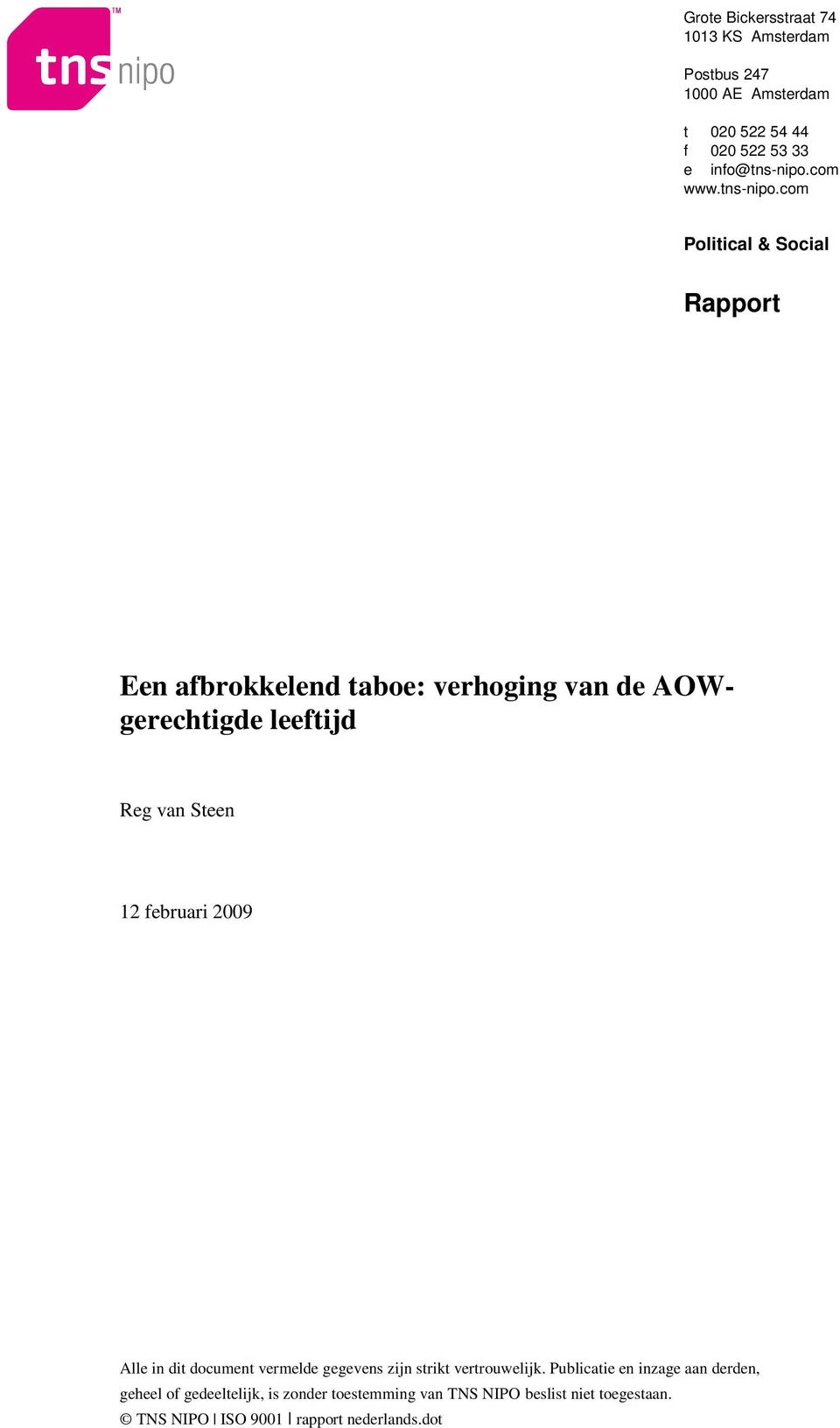 com Political & Social Rapport Een afbrokkelend taboe: verhoging van de AOWgerechtigde leeftijd Reg van Steen 12 februari