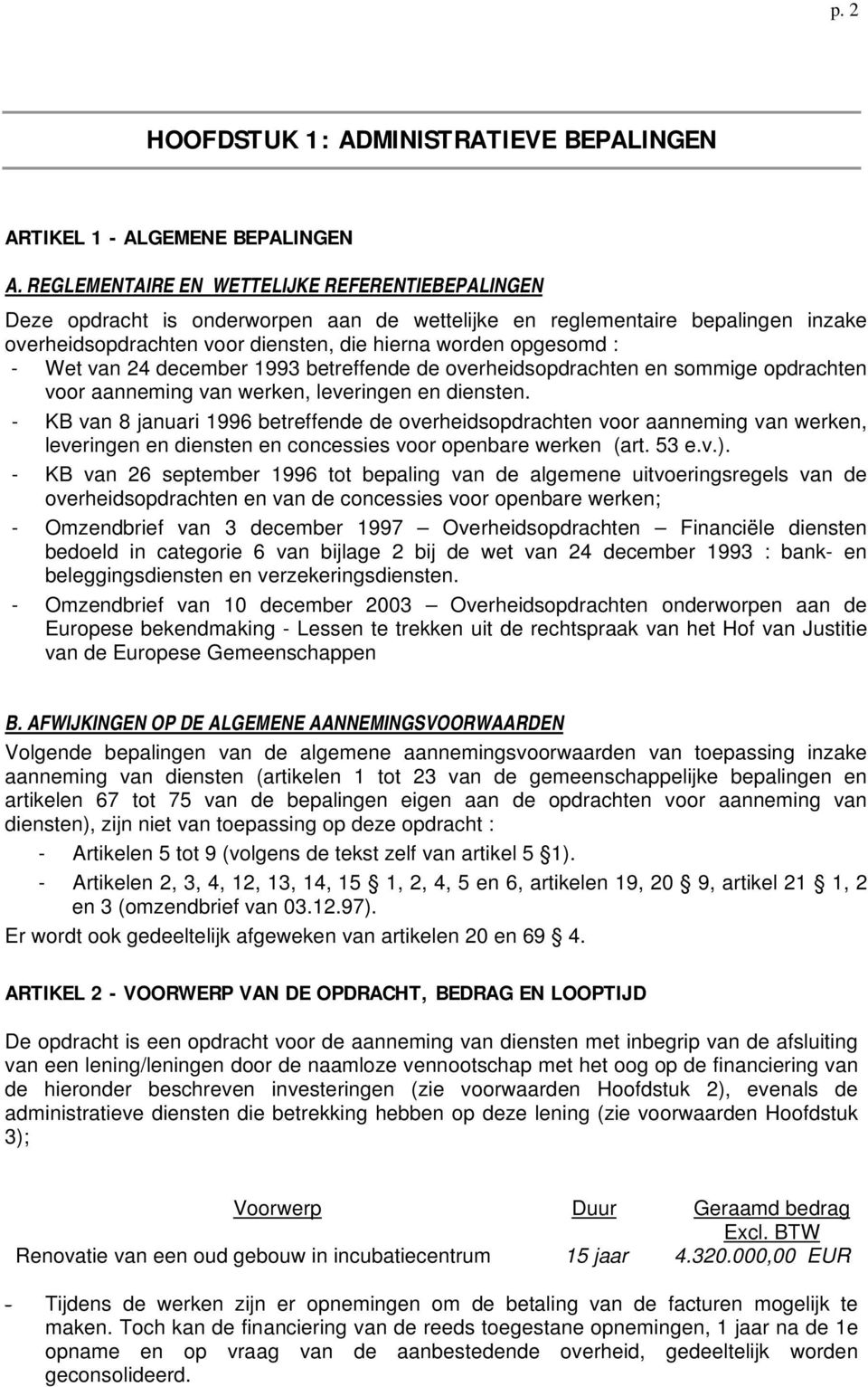 Wet van 24 december 1993 betreffende de overheidsopdrachten en sommige opdrachten voor aanneming van werken, leveringen en diensten.