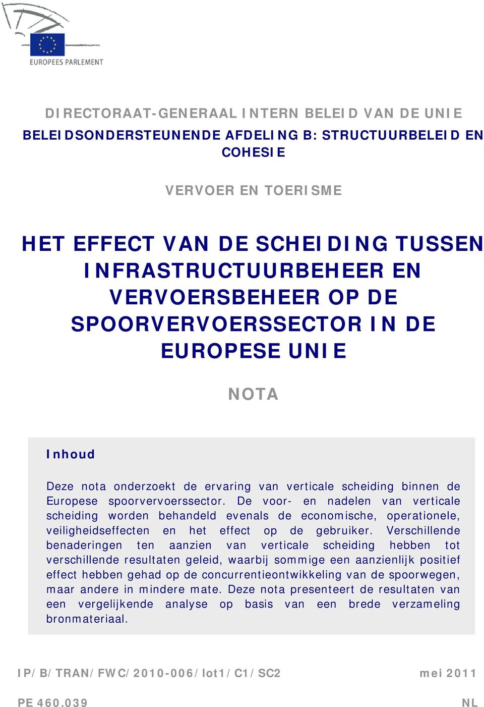 De voor- en nadelen van verticale scheiding worden behandeld evenals de economische, operationele, veiligheidseffecten en het effect op de gebruiker.