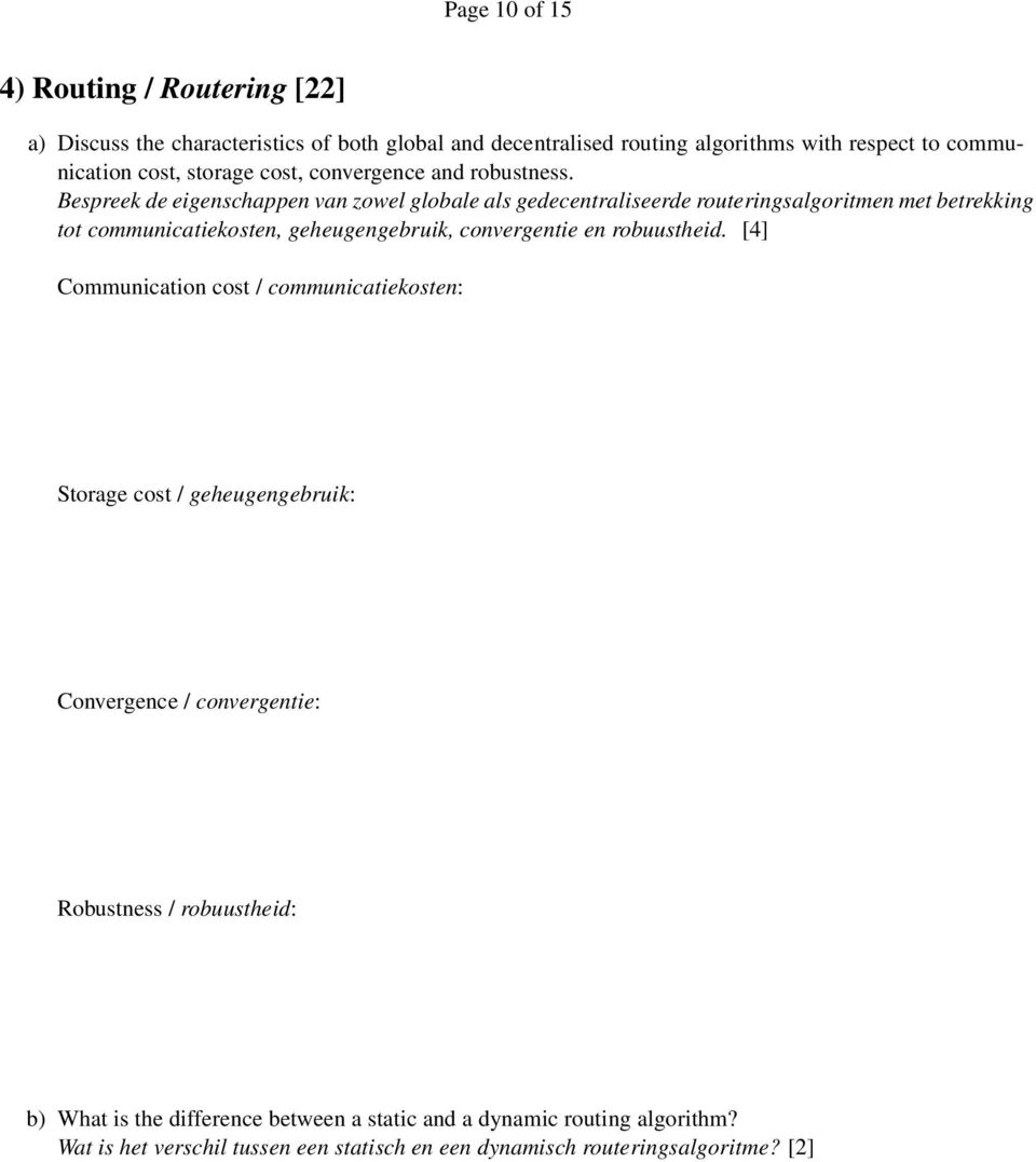 Bespreek de eigenschappen van zowel globale als gedecentraliseerde routeringsalgoritmen met betrekking tot communicatiekosten, geheugengebruik, convergentie en