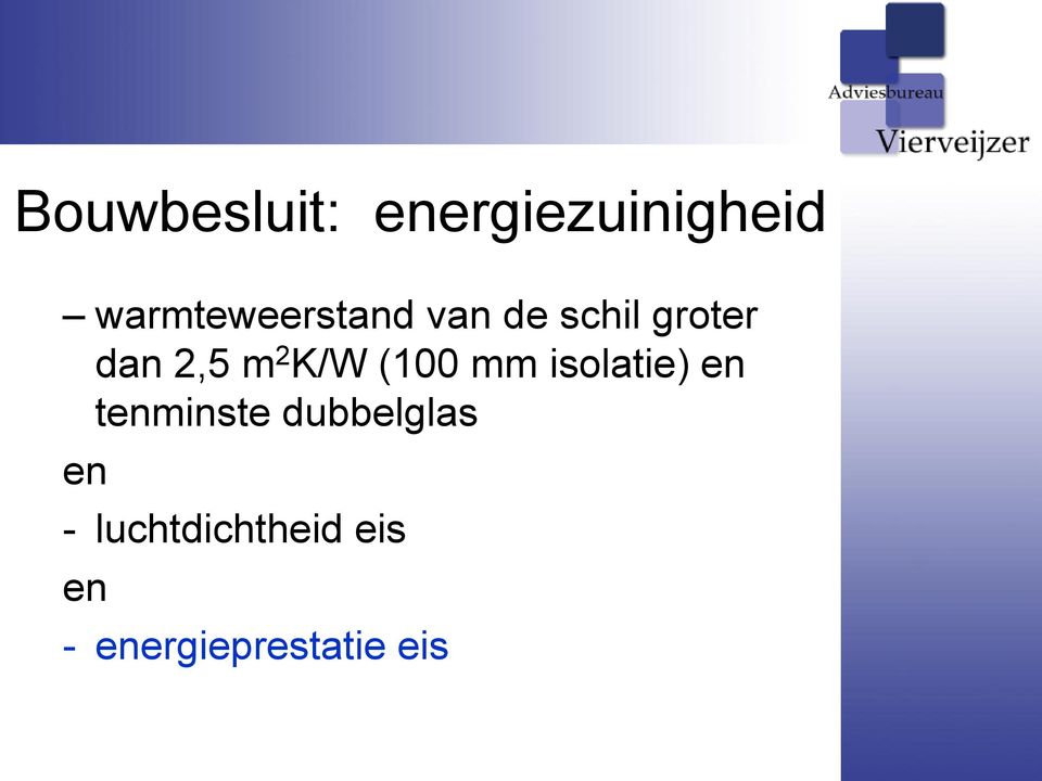 m 2 K/W (100 mm isolatie) en tenminste