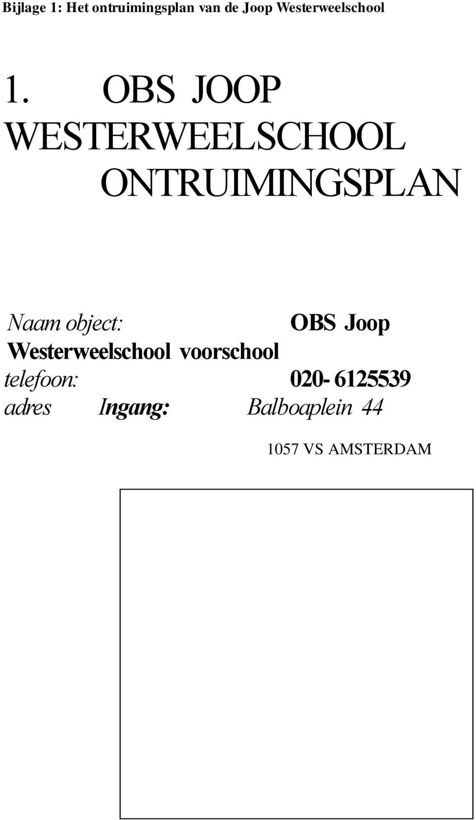 OBS JOOP WESTERWEELSCHOOL ONTRUIMINGSPLAN Naam object: