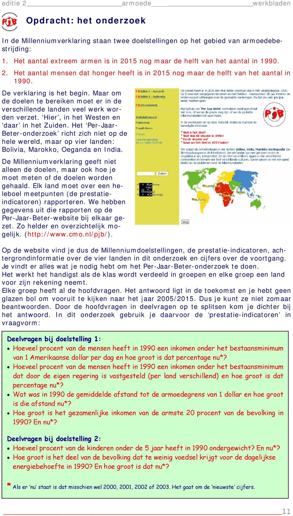 Maar om de doelen te bereiken moet er in de verschillende landen veel werk worden verzet. Hier, in het Westen en daar in het Zuiden.