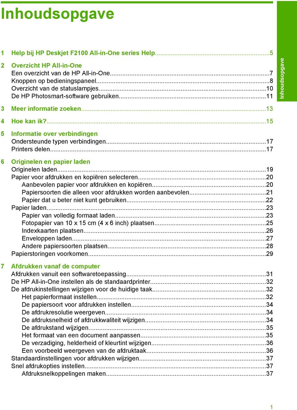 ..17 6 Originelen en papier laden Originelen laden...19 Papier voor afdrukken en kopiëren selecteren...20 Aanbevolen papier voor afdrukken en kopiëren.