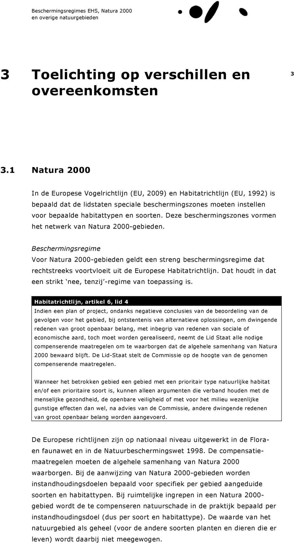 Deze beschermingszones vormen het netwerk van Natura 2000-gebieden.