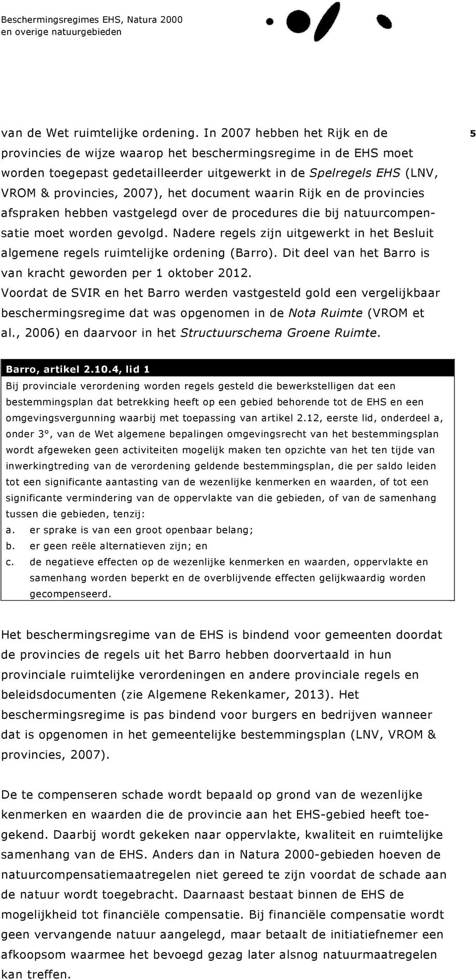 document waarin Rijk en de provincies afspraken hebben vastgelegd over de procedures die bij natuurcompensatie moet worden gevolgd.