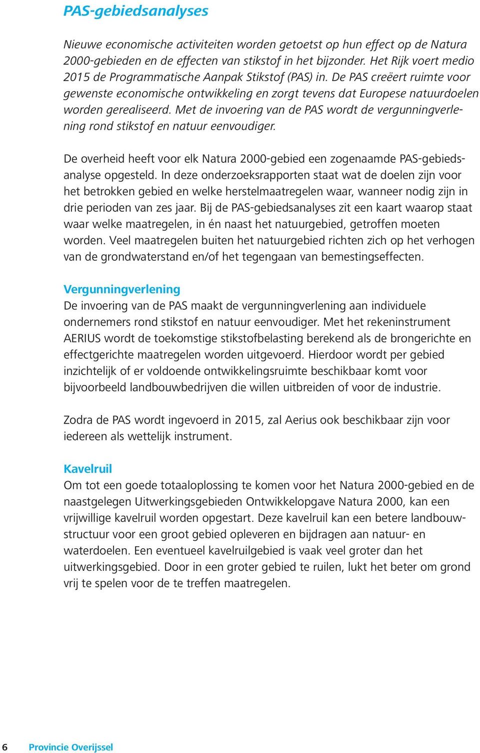 D ovrhi hft voor k Natura 2000-gbi zogaam PAS-gbisaays opgst. I z orzoksrapport staat wat o zij voor ht btrokk gbi wk hrstmaatrg waar, war oig zij i ri prio va zs jaar.