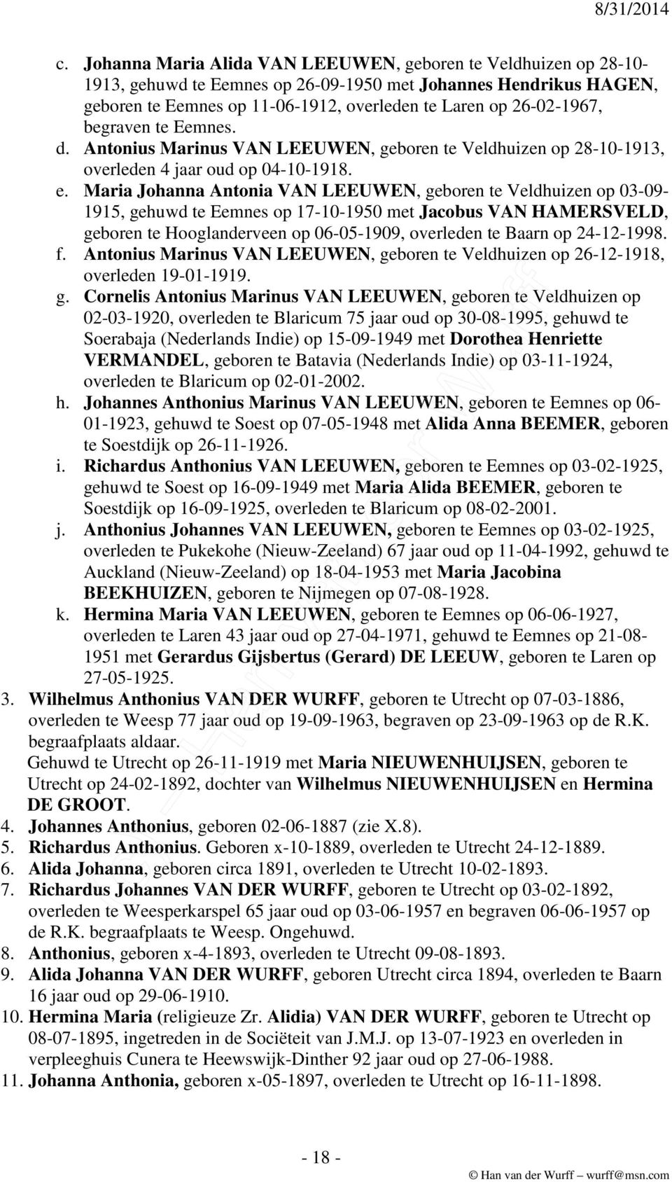 Maria Johanna Antonia VAN LEEUWEN, geboren te Veldhuizen op 03-09- 1915, gehuwd te Eemnes op 17-10-1950 met Jacobus VAN HAMERSVELD, geboren te Hooglanderveen op 06-05-1909, overleden te Baarn op
