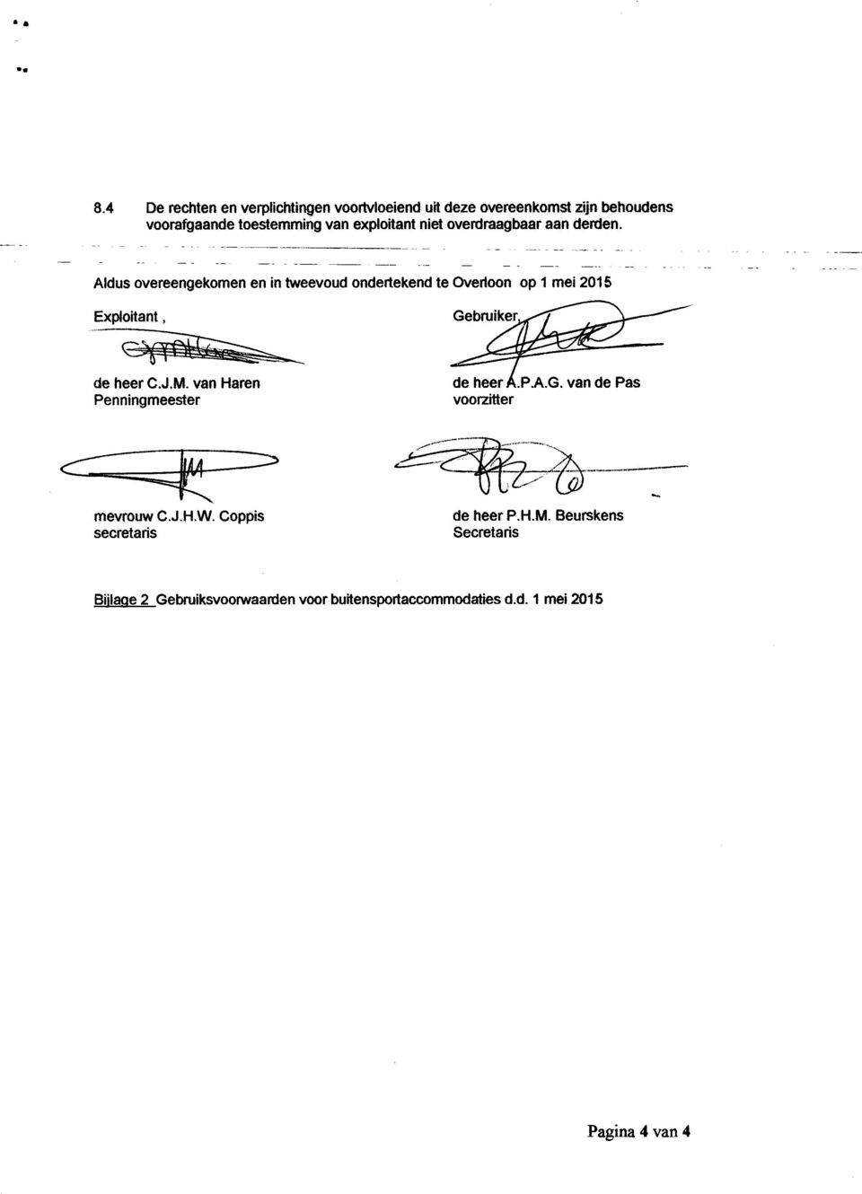 Aldus overeengekomen en in tweevoud ondertekend te Overloon op 1 mei 2015 Exploitant, Gebmiker, de heer C.J.M.