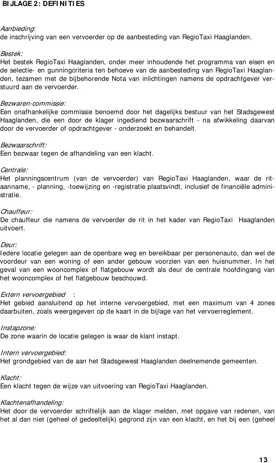 bijbehorende Nota van inlichtingen namens de opdrachtgever verstuurd aan de vervoerder.