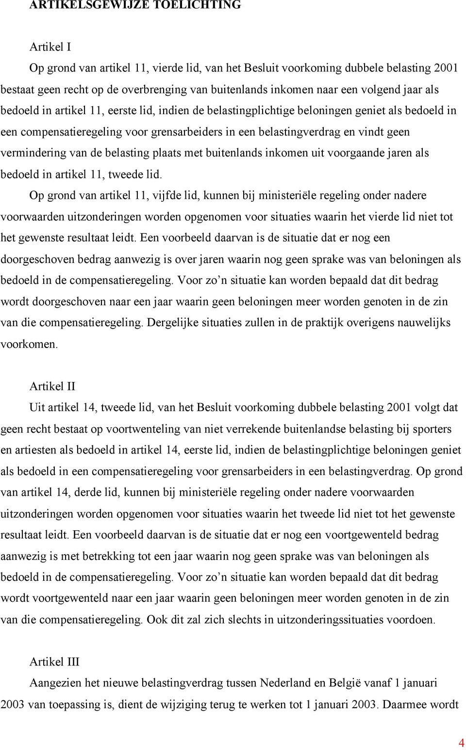 vermindering van de belasting plaats met buitenlands inkomen uit voorgaande jaren als bedoeld in artikel 11, tweede lid.